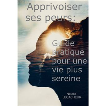 Apprivoiser ses peurs: