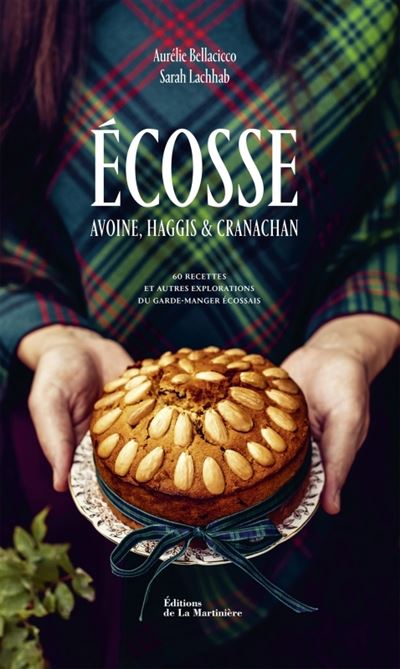 Écosse Avoine, haggis et cranachan - Aurélie Bellacicco - La Martiniere Eds De - relié - Beau livre