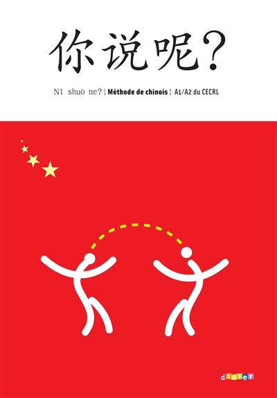 Ni shuo ne ? Chinois A1/A2 ed. 2009 - Livre de l'eleve