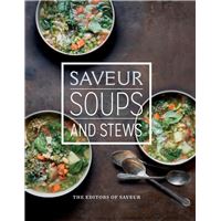Saveur: Soups and Stews