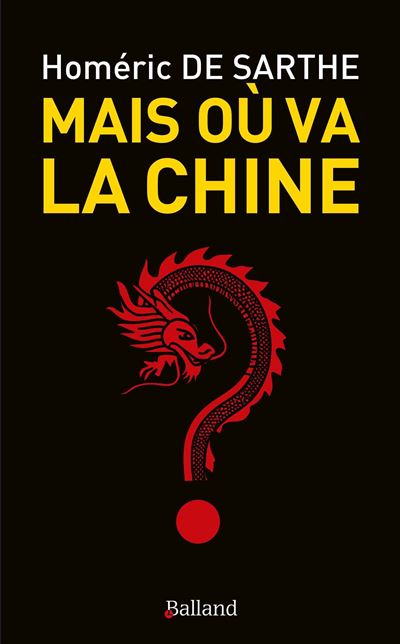 Mais où va la Chine ? - Homéric de Sarthe - Balland - broché - Etude