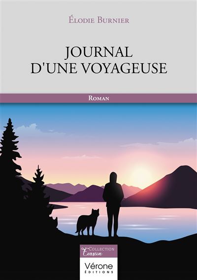 Journal d'une voyageuse - Elodie Burnier - Verone Eds - broché - Roman - Verone Eds