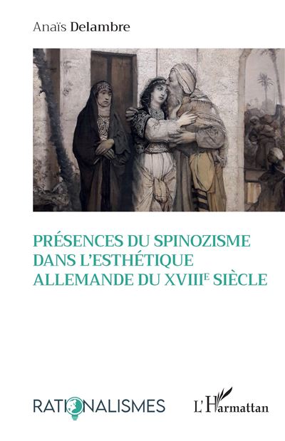 Présences du spinozisme dans l'esthétique allemande du XVIIIe siècle - Anaïs Delambre - broché