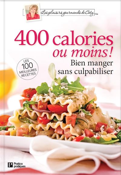 400 calories ou moins !: Bien manger sans culpabiliser - Collectif (2024)