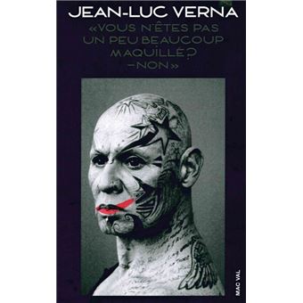 Jean-Luc Verna. Vous n'êtes pas un peu beaucoup maquillé ? Non Vous n'êtes  pas un peu beaucoup maquillé ? Non - relié - Collectif - Achat Livre | fnac