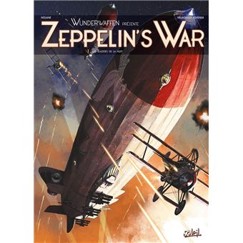 Zeppelin's war - Les Raiders de la nuit : Wunderwaffen présente Zeppelin's War T01 - Les Raiders de la nuit