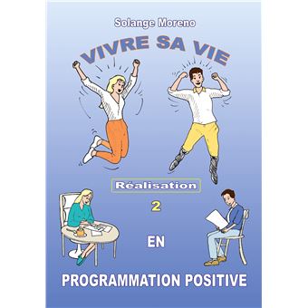 Vivre sa vie en Programmation Positive - 1