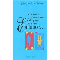 Car nous venons tous du pays de notre enfance