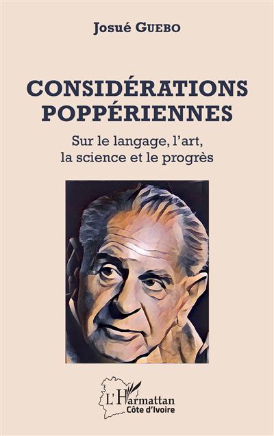 Considérations poppériennes Sur le langage, l'art, la science et le progrès - Josué Guébo - L'harmattan - broché - Etude