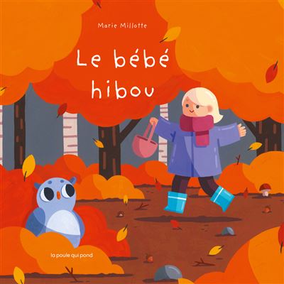 Le Bébé hibou - Marie Millotte - La Poule Qui Pond - cartonné - Album jeunesse