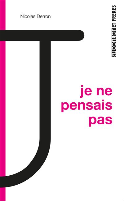Je ne pensais pas - Nicolas Derron - broché