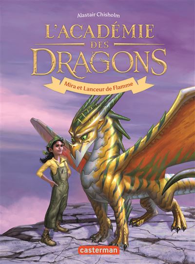 L'Académie des dragons Mira et Lanceur de Flamme - Alastair Chisholm - Casterman - broché - Roman junior