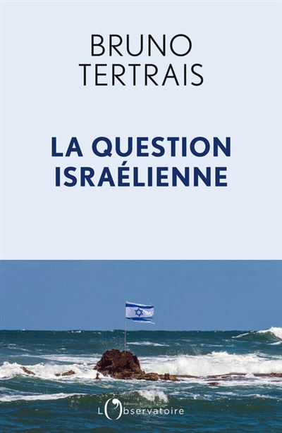 La question israélienne - Bruno Tertrais - L'observatoire Eds De - broché - Essai