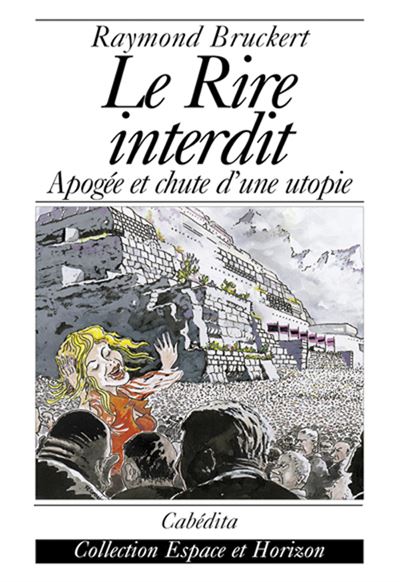 Le rire interdit - apogee et chute d'une utopie