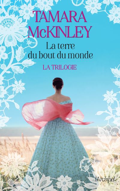 La terre du bout du monde. La trilogie - Tamara McKinley - Archipel Eds De L' - broché - Roman - Archipel Eds De L'