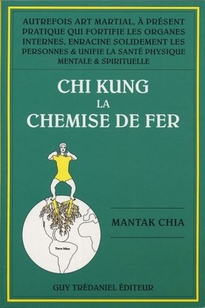 Chi kung 1 - la chemise de fer Tome 1 La chemise de fer - Collectif - Tredaniel La Maisnie - broché - Guide