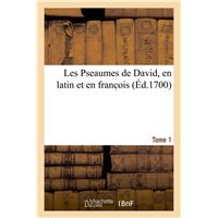 Les Pseaumes de David, en latin et en franc ois. Tome 1