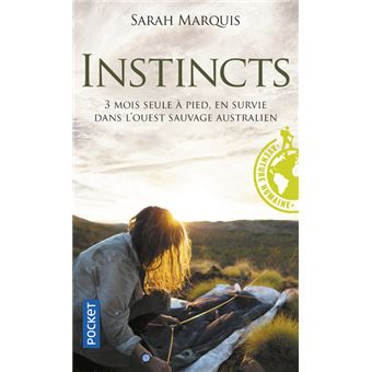 Instincts : 3 mois seule à pied, en survie dans l'ouest sauvage de l' Australie