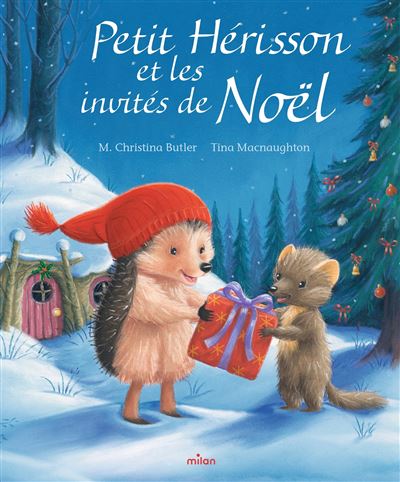 Petit Hérisson et les invités de Noël - M. Christina Butler - Milan Eds - cartonné - Album jeunesse - Milan Eds