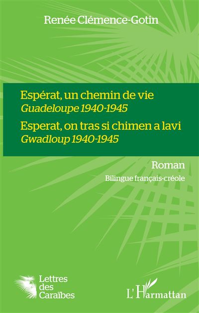 Espérat, un chemin de vie Guadeloupe 1940-1945 - Rénée Clemence-Gotin - broché
