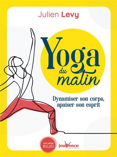 Yoga du matin Dynamiser son corps, apaiser son esprit - Julien Levy - Jouvence - broché - Guide