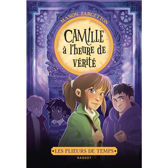 Les Plieurs De Temps - Les plieurs de temps - Camille à l'heure de vérité - 1