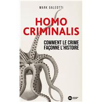 Homo Criminalis : Comment le crime façonne l'Histoire