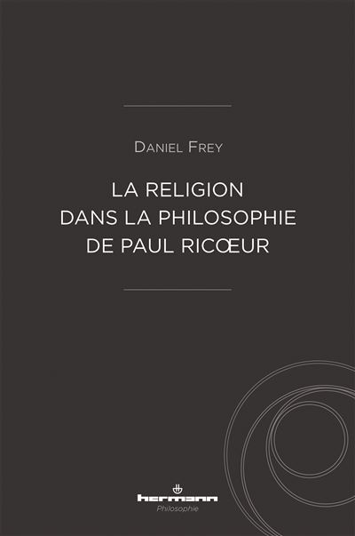 La religion dans la philosophie de Paul Ricoeur - Daniel Frey - Hermann - broché - Essai - Hermann