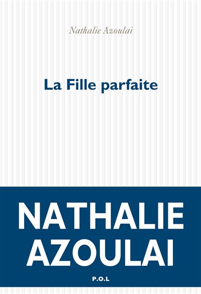 La Fille parfaite - Nathalie Azoulai - P.o.l. - broché - Roman