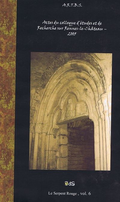 Actes du Colloque d'Études & de Recherches sur Rennes-le-Château 2005 -  Collectif - broché