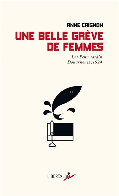 Une belle grève de femmes - Les Penn sardin Douarnenez, 1924 - 1