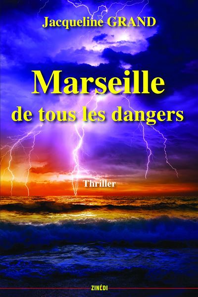 Marseille de tous les dangers - Jacqueline Grand - broché