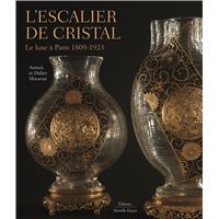 L'Escalier de cristal. Le luxe à Paris 1809-1923