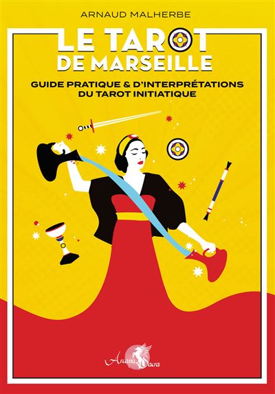Le tarot de Marseille - Guide pratique & d'interpret