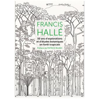 Francis Hallé, 50 ans d'explorations et d'études botaniques en forêt tropicale - 1