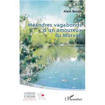 Méandres vagabonds d’un amoureux du Morvan - 1