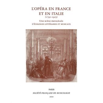 L’Opéra en France et en Italie (1791-1925) - 1