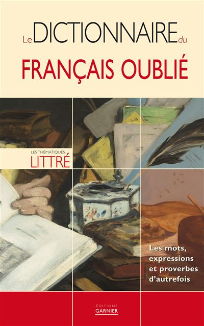 Le dictionnaire du francais oublie