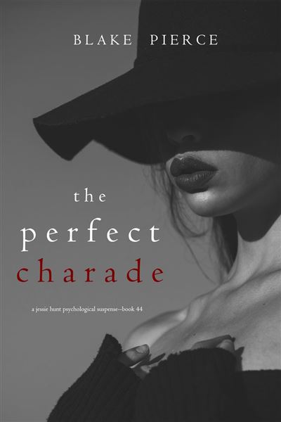 The Perfect Charade (A Jessie Hunt Psychological Suspense Th