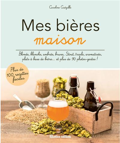 Mes bières maison - Caroline Guézille - Rustica - broché - Guide