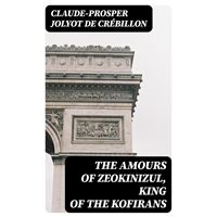 The Amours of Zeokinizul, King of the Kofirans