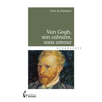 Van Gogh, son calvaire sans amour - 1