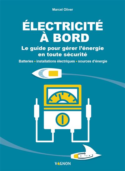 Électricité à bord - Le guide illustré - Marcel Oliver - Vagnon Du Plaisancier Eds - broché - Guide