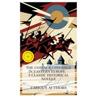 The Cossack Uprisings in Eastern Europe – 3 Classic Historical Novels