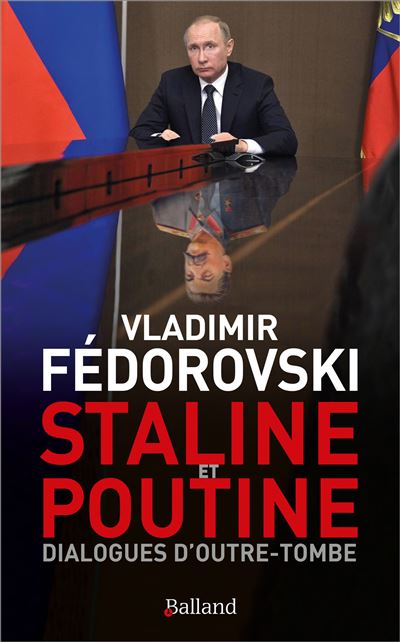 Staline & Poutine : Dialogues d'outre-tombe Le monde de demain - Vladimir Fedorovski - Balland - broché - Essai