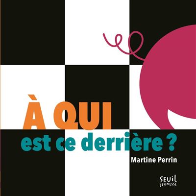 À qui est ce derrière ? - Martine Perrin - cartonné