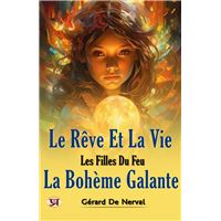Le rêve et la vie - Les filles du feu - La bohème galante