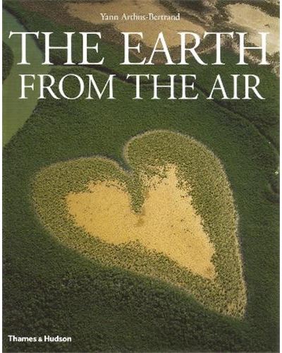 Yann Arthus Bertrand The Earth from The Air (3rd ed.) /anglais