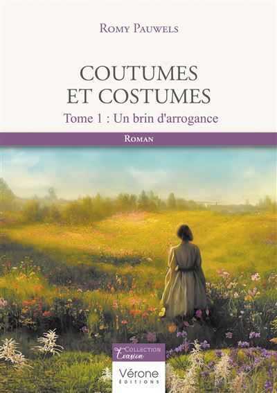Coutumes et costumes - Tome 1 Un brin d'arrogance - Romy Pauwels - Verone Eds - broché - Roman - Verone Eds