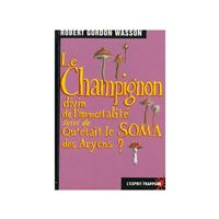 Le champignon divin de l’immortalité - Le SOMA - repenser l’histoire des religions / pratiques